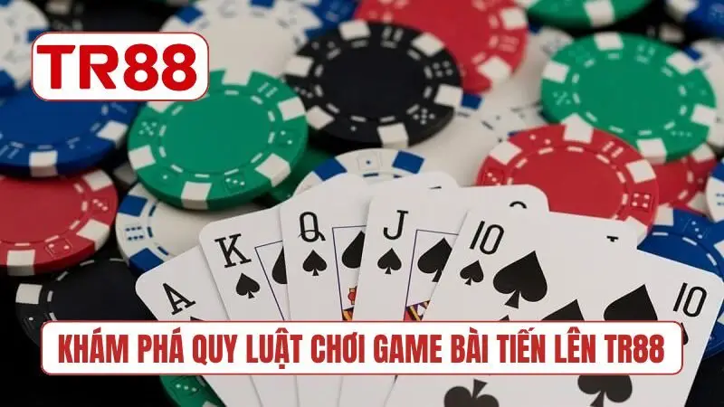 Khám phá quy luật chơi game bài Tiến Lên TR88