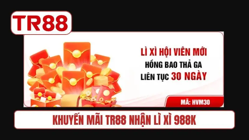 Khuyến mãi TR88 nhận lì xì 988K